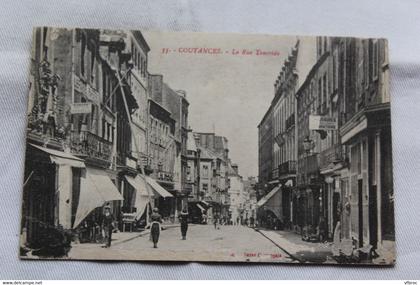 Cpa 1918, Coutances, la rue Tancrède, Manche 50