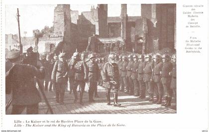 Carte POSTALE  Ancienne de  LILLE - Le KAISER & Roi de Bavière, Place de la Gare