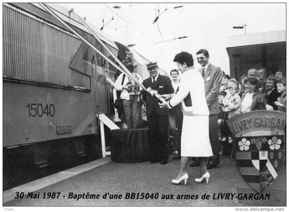 LIVRY-GARGAN 30/05/1987 MME J SOULIER BAPTISE UNE LOCOMOTIVE BB 15040 AUX ARMES DE LIVRY-GARGAN CARTE RARE NUMEROTEE