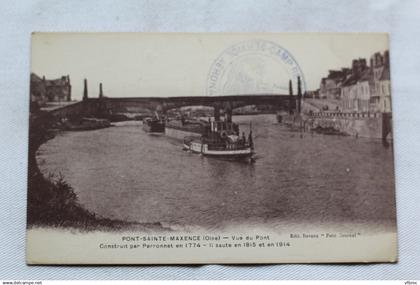 P336, Cpa 1916, Pont Sainte Maxence, vue du pont, Oise 60