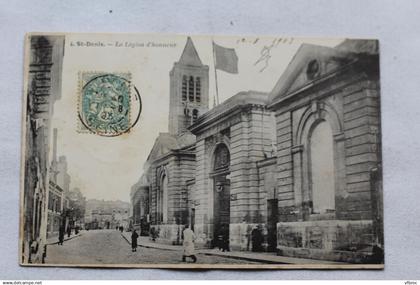 Cpa 1903, Saint Denis, la légion d'honneur, Seine saint Denis 93