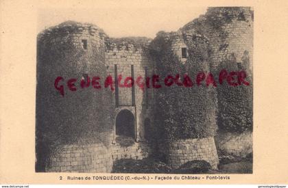 22 - TONQUEDEC - RUINES - FACADE DU CHATEAU - PONT LEVIS