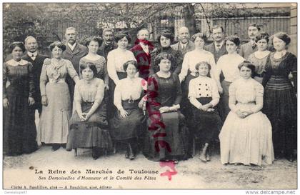 31 - TOULOUSE - LA REINE DES MARCHES DE TOULOUSE- SES DEMOISELLES D' HONNEUR ET COMITE DES FETES