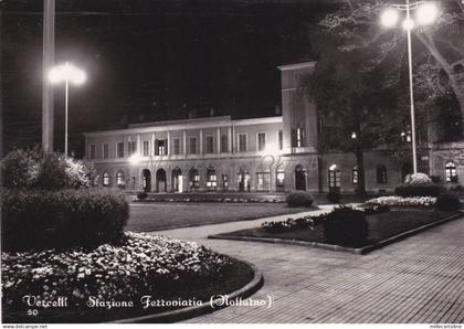 VERCELLI - Stazione Ferroviaria (Notturno)