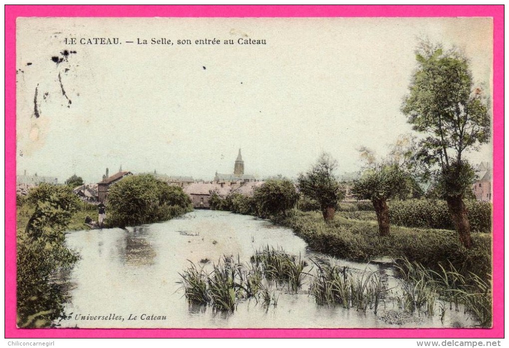 Le Cateau - La Selle, son entrée au Cateau - Colorisée - Édition GALERIES UNIVERSELLES - 1907