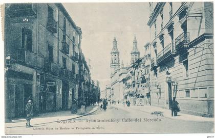 LOGRONO - Ayuntamiento y Calle des Mercado