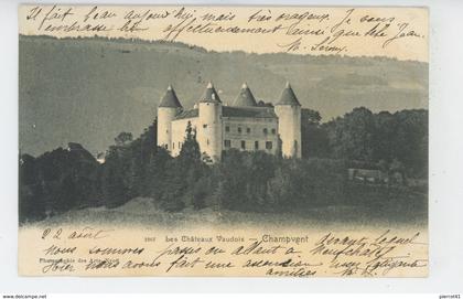 SUISSE - Les Châteaux Vaudois - CHAMPVENT