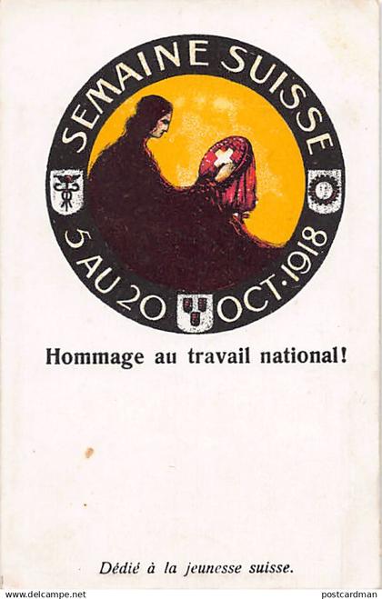 Suisse - Semaine suisse du 5 au 20 Octobre 1918 - Hommage au travail national ! Dédié à la jeunesse suisse - Ed. inconnu