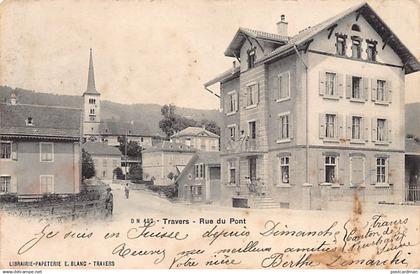 TRAVERS (NE) Rue du Pont - Ed. E. Blanc 452