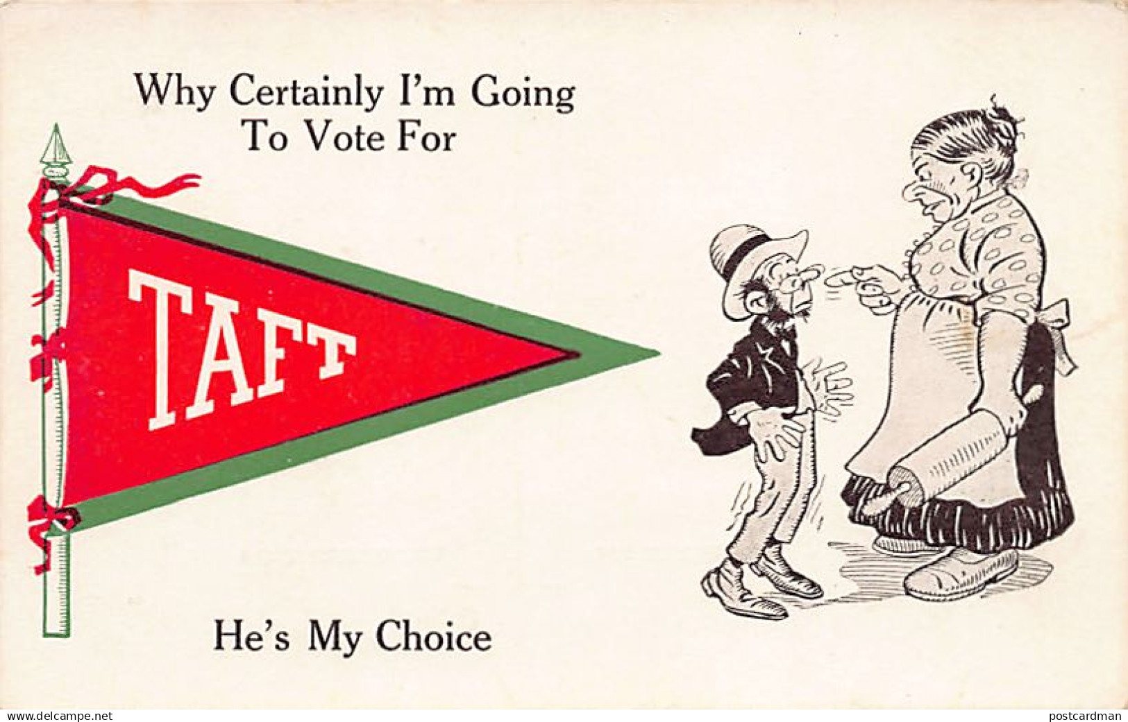 Usa - U.S. Presidents - Why Certainly I'm going to vote for Taft - He's my choice