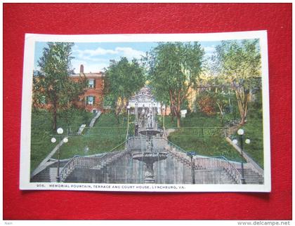 ETATS-UNIS - LYNCHBURG - MEMORIAL FOUTAIN, TERRACE AND COURT HOUSE , LYNCHBURG, VA   -