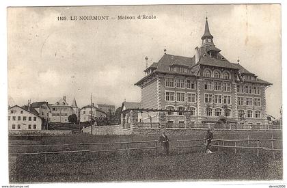 LE NOIRMONT - Maison d' Ecole- Ed. Cliché Mayer, Noirmont