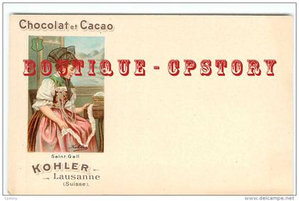 PUB SUISSE COSTUME SAINT GALL - DENTELIERE - LITHOGRAPHIE PUBLICITE CHOCOLAT CACAO KOHLER LAUSANNE - SCHWEIZ < SVIZZERA